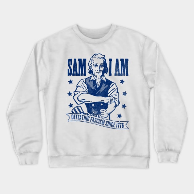 Sam I Am: Defeating Fascism Since 1776 - Blue Crewneck Sweatshirt by Wright Art